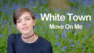 White Town - Move On Me