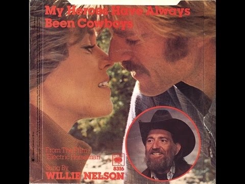 My Heroes Have Always Been Cowboys~Willie Nelson