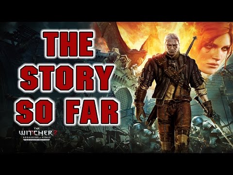 The Witcher 2  - The Story So Far