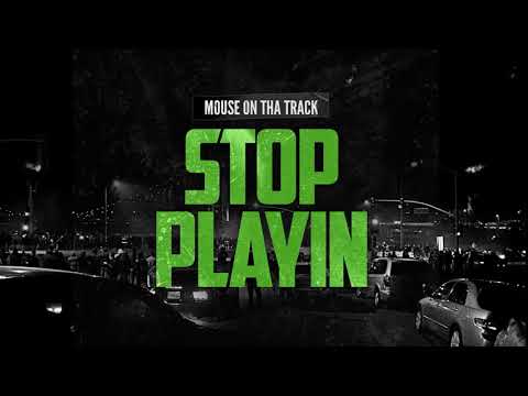 Mouse On Tha Track - Stop Playin [Official Audio]