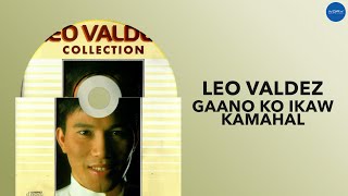 Leo Valdez - Gaano Ko Ikaw Kamahal (Official Audio)