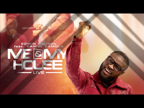 Me and My House   Edwin Dadson feat  Daniel Damola