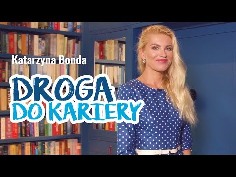 Droga do kariery – Katarzyna Bonda