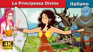 La Principessa Divine | The Divine Princess in Italian | Fiabe Italiane