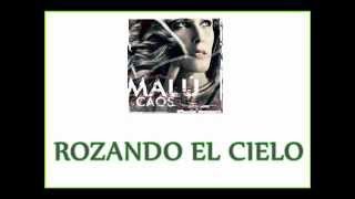 Malú - Rozando el cielo - Letra (Álbum Caos 2015)