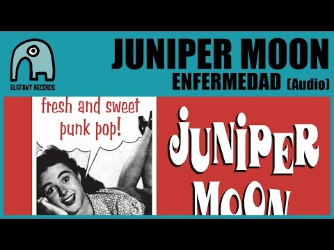 JUNIPER MOON - Enfermedad [Audio]