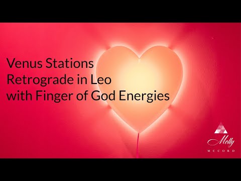Venus Stations Retrograde in Leo with Finger of God Energies - Downloading New Heart Algorithms