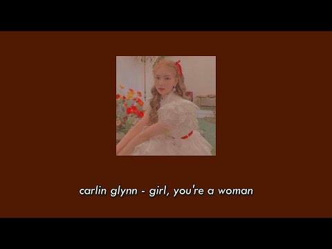 carlin glynn - girl you're a woman | tradução ptbr