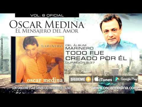Todo Fue Creado Por El - Oscar Medina