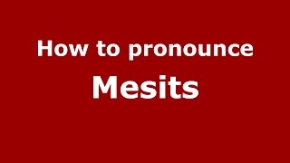 How to pronounce Mesits