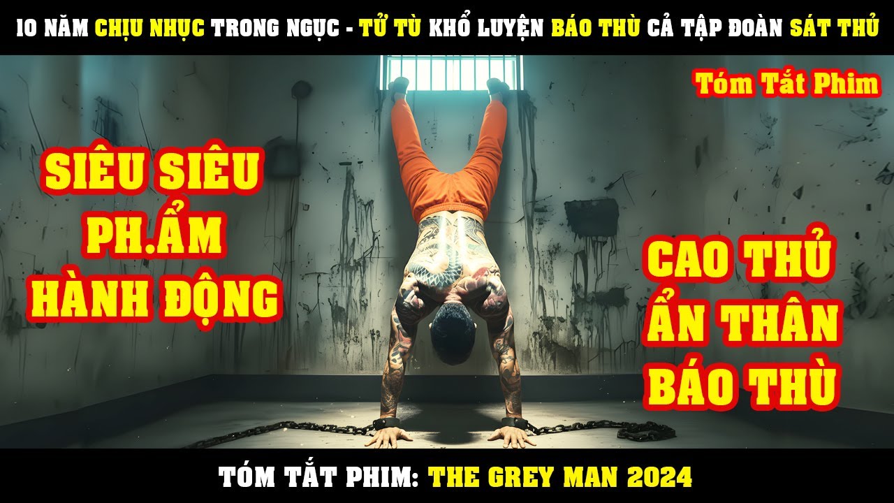 [Review Phim] 10 Năm Chịu Nhục Trong Ngục - TỬ TÙ Khổ Luyện Báo Thù Cả Tập Đoàn Sát Thủ Khét Tiếng