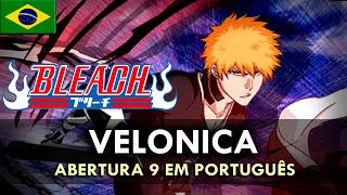 BLEACH - Abertura 9 em Português (Velonica) || MigMusic