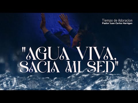Living Water, quench my thirst | Pastor Juan Carlos Harrigan | Time of Prayer and Worship