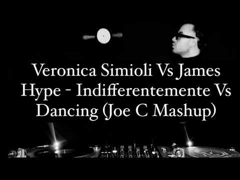 Veronica Simioli Vs James Hype - Indifferentemente Vs Dancing (Joe C Mashup)