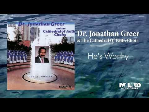Dr. Jonathan Greer & The Cathedral Of Faith Choir - He's Worthy