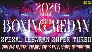 Download lagu SPESIAL LEBARAN DJ BOXING MEDAN PALING ENAK FULL BASS 2026 JUNGLE DUTCH SUPER TURBO mp3