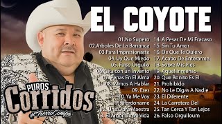 El Coyote Album Completo 2022 - El Coyote Sus Grandes Exitos  - Top 20 Mejores Canciones