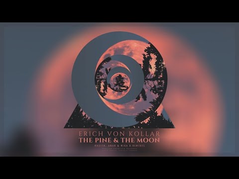 Erich Von Kollar - The Pine & the Moon (Anar & Mika D Remix)