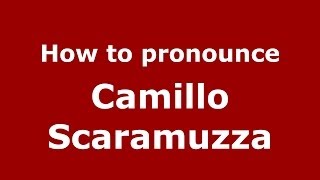How to pronounce Camillo Scaramuzza