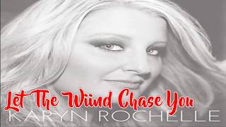 Let the wind chase you By Karyn Rochelle