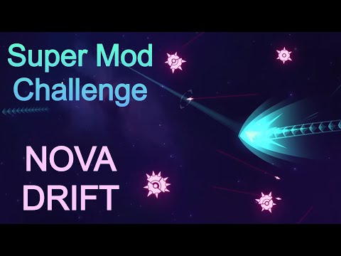Nova Drift - Super Mod Challenge