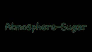 Atmosphere-Sugar With The Lyrics