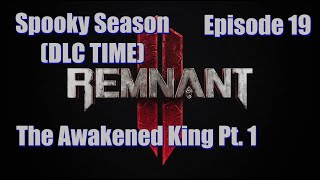Remnant II - ft. HallowedSpectre - Ep. 19 | The Awakened King Pt. 1