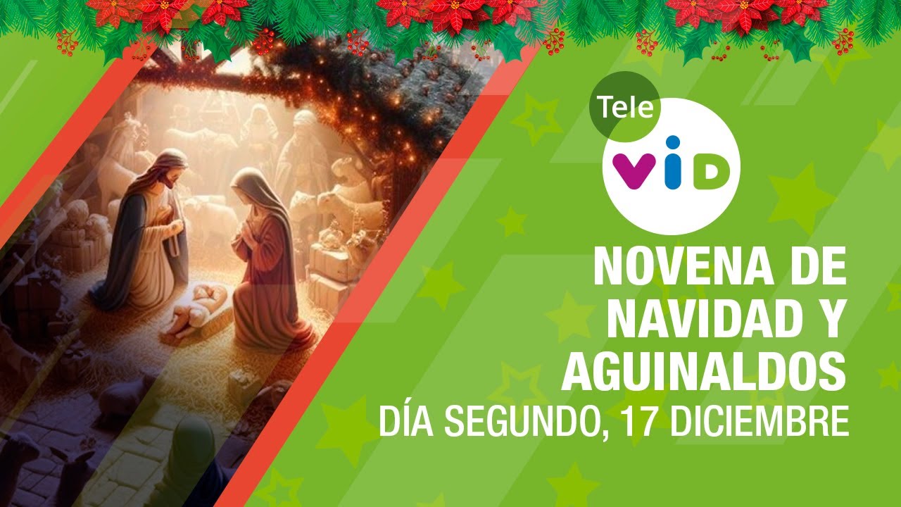 Segundo día de la Novena de Navidad y Aguinaldos 2023🎄 17 Diciembre 📕 #TeleVID #NovenaNavidad
