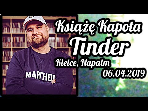 KSIĄŻĘ KAPOTA - Tinder - Kielce, Napalm (06.04.2019) | DAMIANOWY