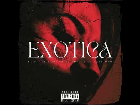 Exotica - El Flami x El Antídoto x Lehan x 2bleM (Audio Oficial)