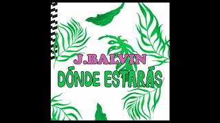 J  Balvin   Dónde Estarás (Audio)