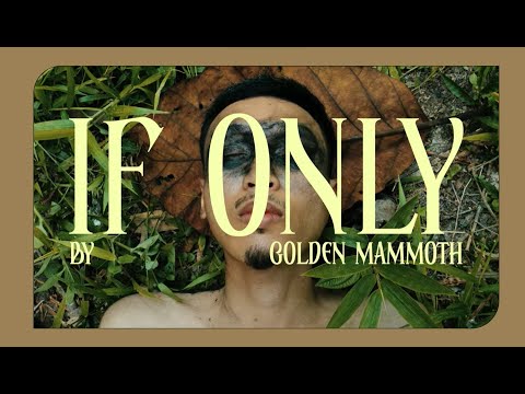 Golden Mammoth - If Only (Official Video)