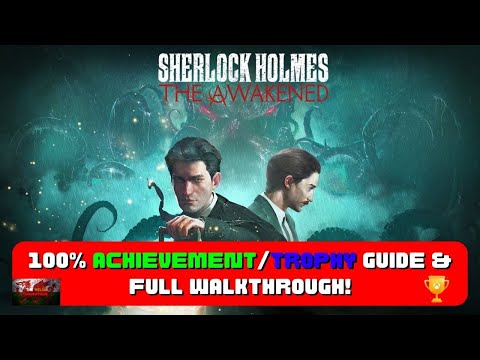 Sherlock Holmes: The Awakened - 100% Achievement/Trophy Guide & FULL Walkthrough!