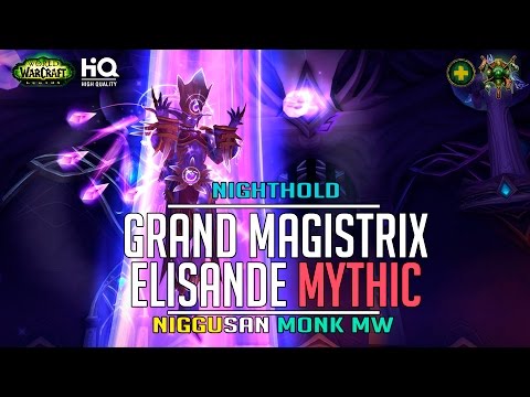 Grand Magistrix Elisande mythic VS HQ Monk MW Nighthold