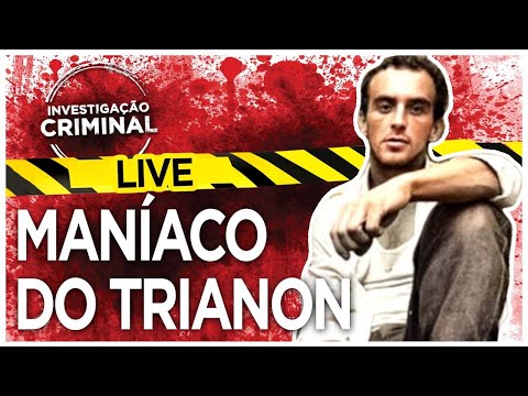 MANÍACO DO TRIANON O SERIAL KILLER DE SP - INVESTIGAÇÃO CRIMINAL