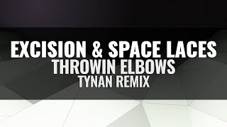 Excision & Space Laces - Throwin Elbows (TYNAN Flip)