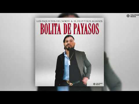 El Filly y Sus Aliados & Los Inquietos Del Norte - Bolita De Payasos