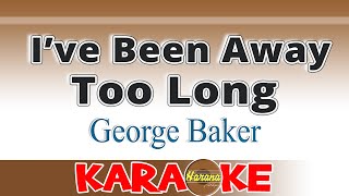 I&#39;ve Been Away Too Long - George Baker (Karaoke)