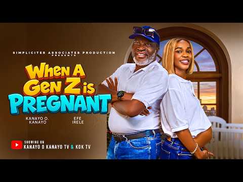 WHEN A GEN Z IS PREGNANT - Kanayo O. Kanayo, Efe Irele - Nigerian Movies 2026 Latest Full Movies