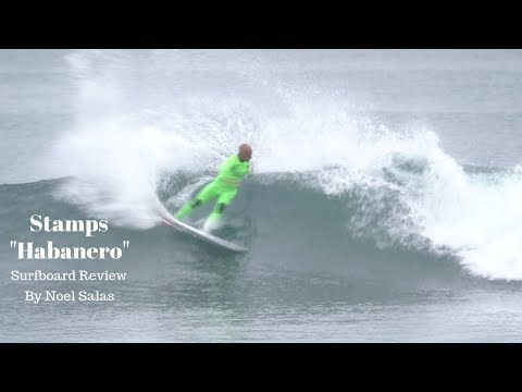 Stamps "Habanero" Surfboard Review by Noel Salas Ep.85