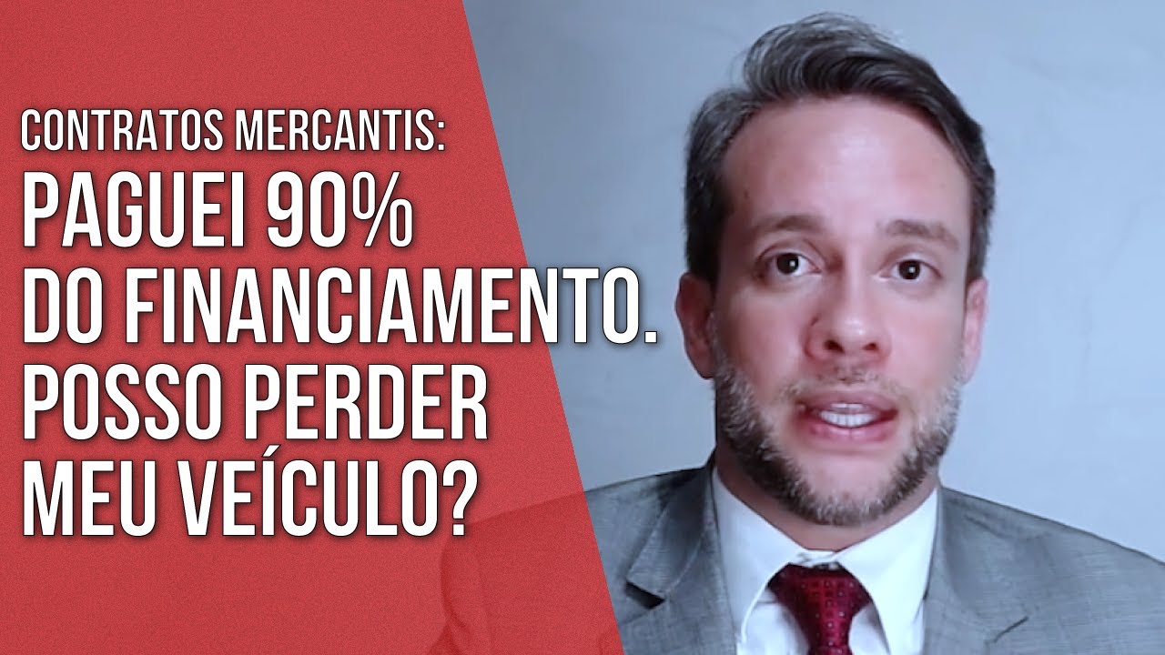 PAGUEI 90% DO FINANCIAMENTO, POSSO PERDER O MEU VEÍCULO? - CONTRATOS MERCANTIS - Direito Empresarial