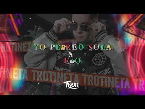 BAD BUNNY - YO PERREO SOLA X EoO (TROTI MASHUP)[DESCARGA GRATIS]