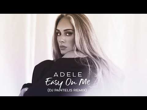 Adele - Easy On Me (DJ Pantelis Remix) 2021