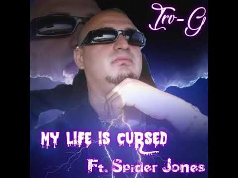 IRV-G ft SPIDER JONES MY Life is CURSED