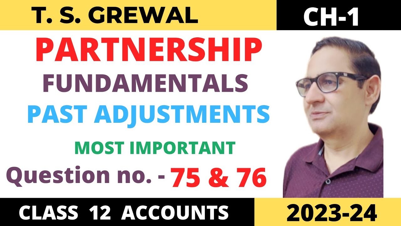 PARTNERSHIP FUNDAMENTALS T.S.GREWAL Ch-1 Most Important Que no 75 & 76 (Past Adjustments) class 12