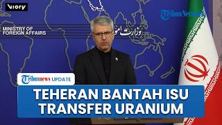Iran Bantah Isu Transfer Uranium ke Luar Negeri, Teheran Klaim Hanya Fokus Penghentian Permusuhan