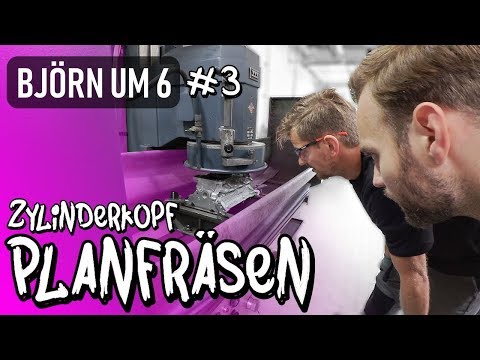 Björn um Sechs! #3 - Zylinderkopf Planfräsen! | Philipp Kaess |