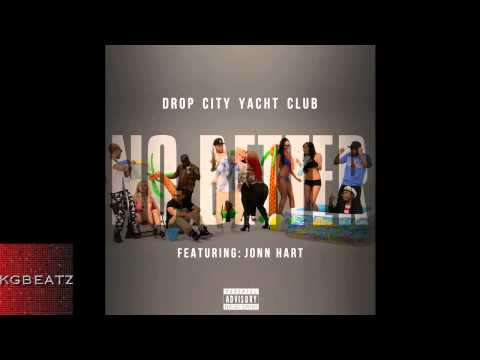 Drop City Yacht Club ft. Jonn Hart - No Better [New 2014]