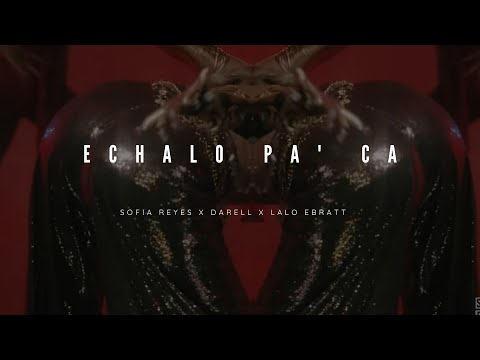 Sofia Reyes x Darell x Lalo Ebratt - Echalo Pa' Ca [LETRA]