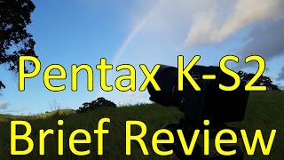 Pentax K-S2 Brief Review
